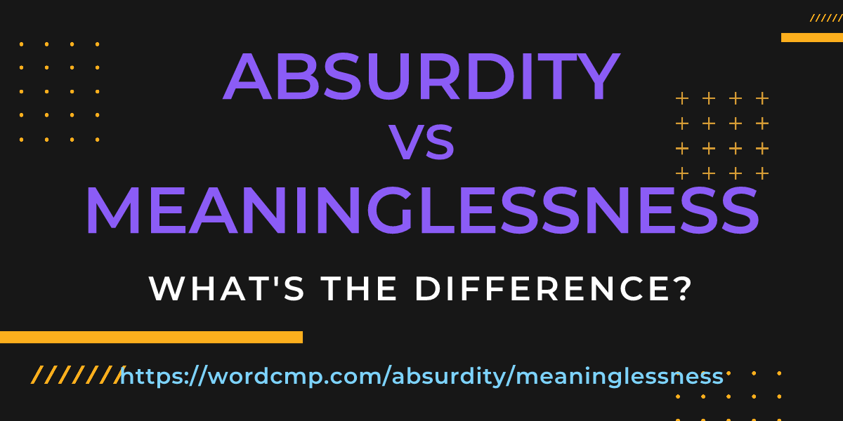 Difference between absurdity and meaninglessness