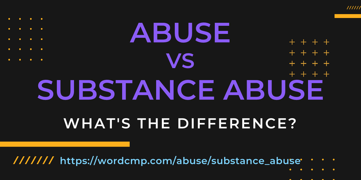 Difference between abuse and substance abuse