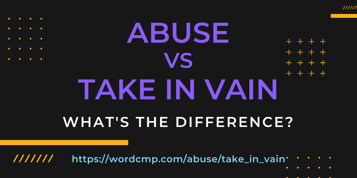 Difference between abuse and take in vain
