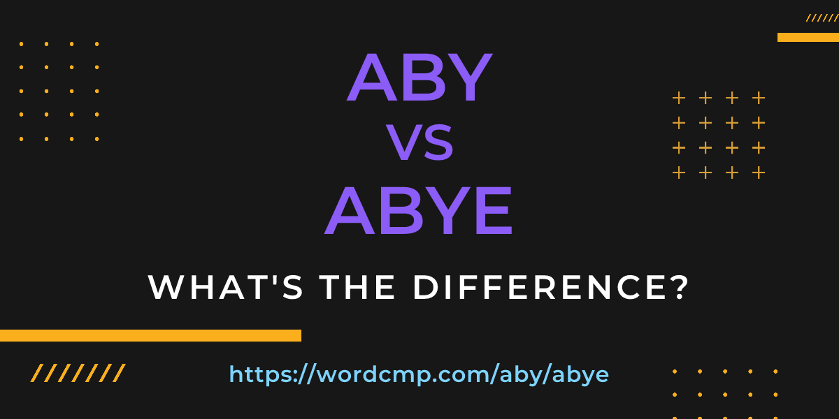 Difference between aby and abye