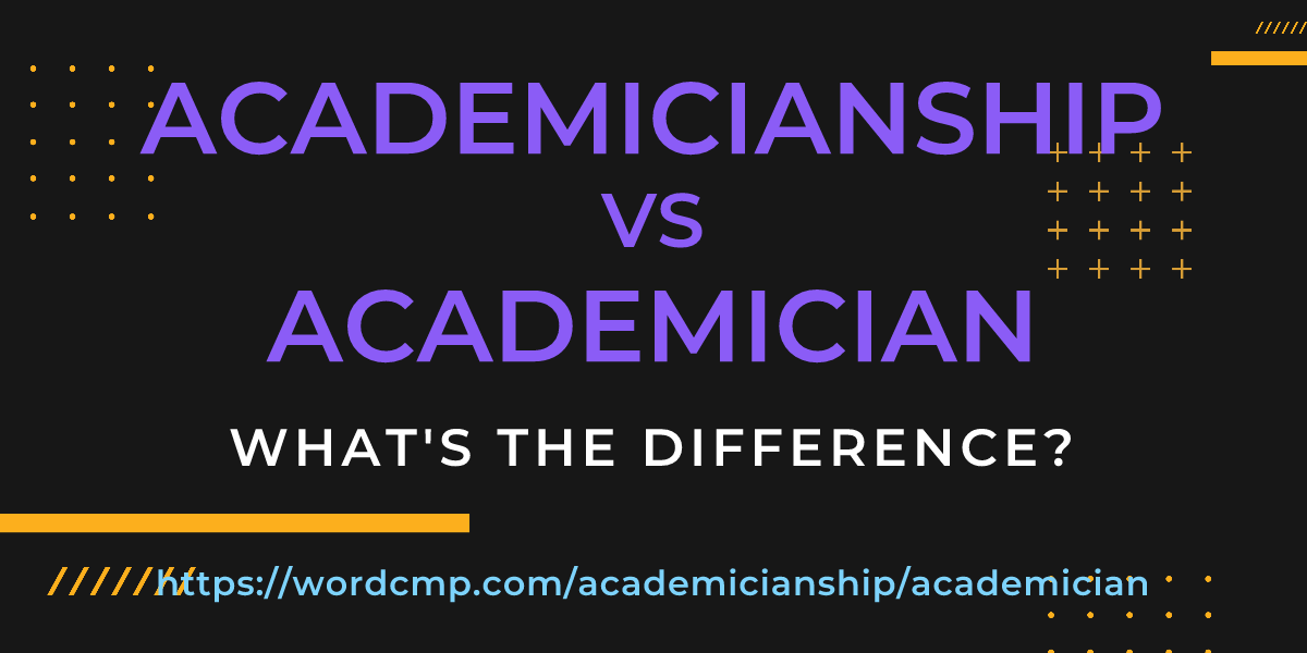 Difference between academicianship and academician