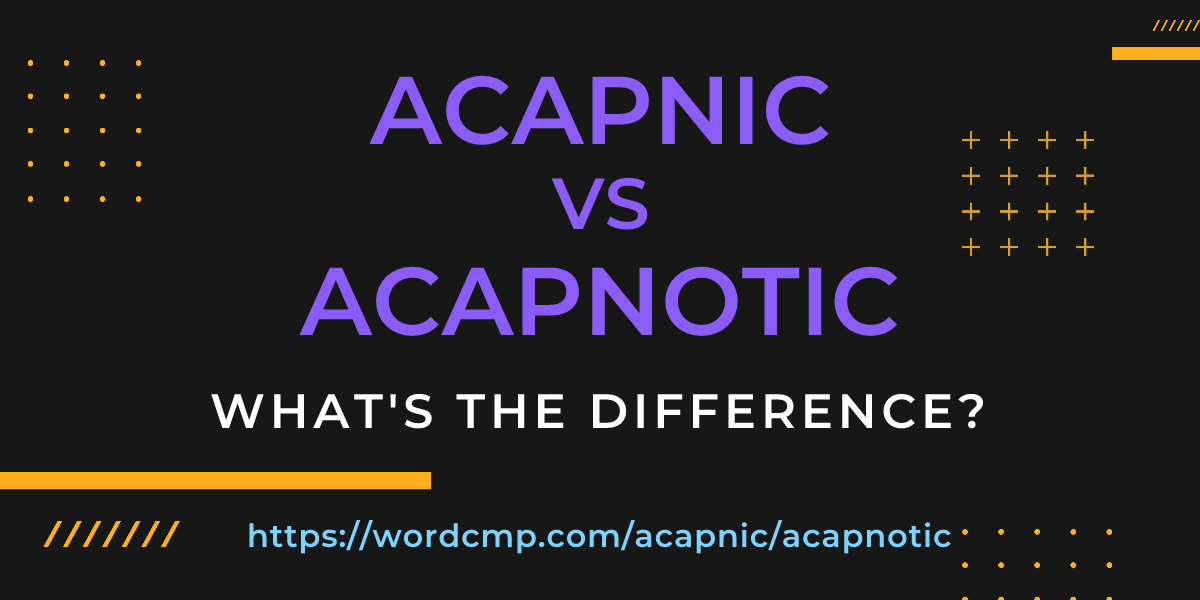 Difference between acapnic and acapnotic
