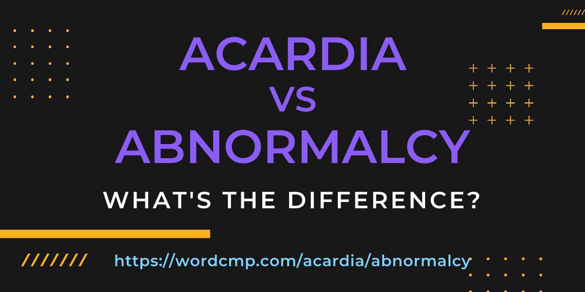 Difference between acardia and abnormalcy