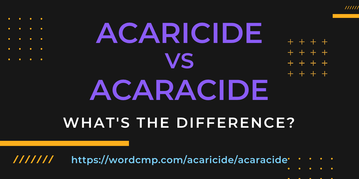 Difference between acaricide and acaracide
