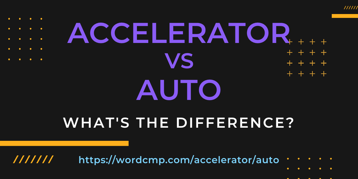 Difference between accelerator and auto