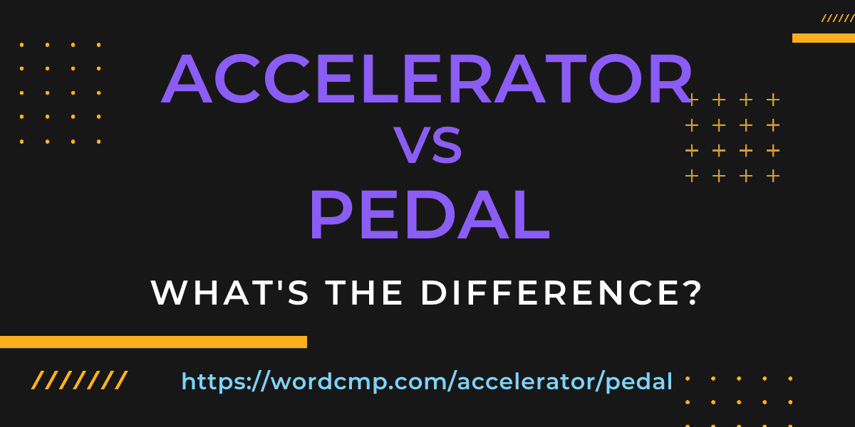 Difference between accelerator and pedal
