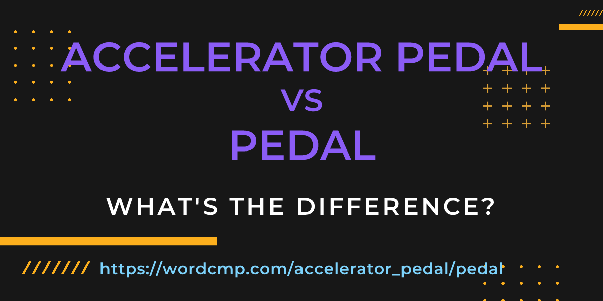 Difference between accelerator pedal and pedal