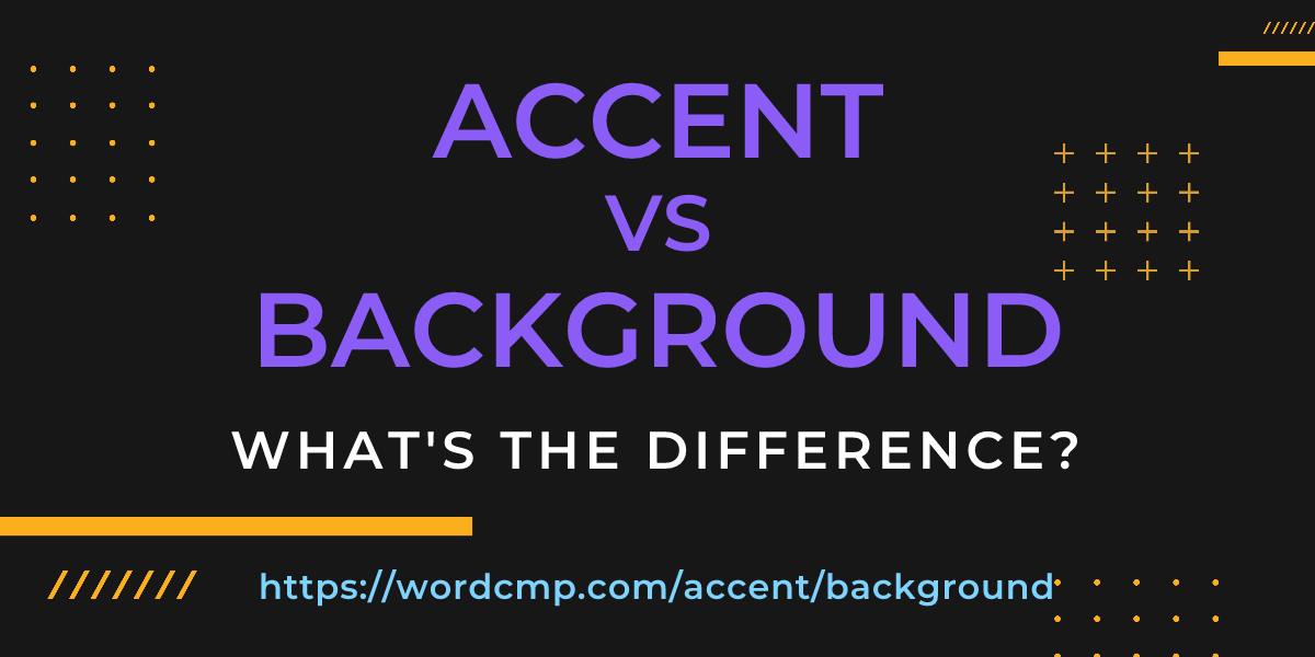 Difference between accent and background