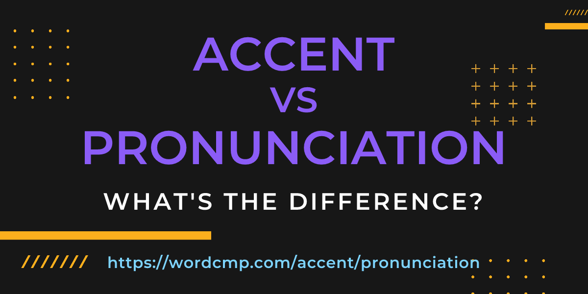 Difference between accent and pronunciation