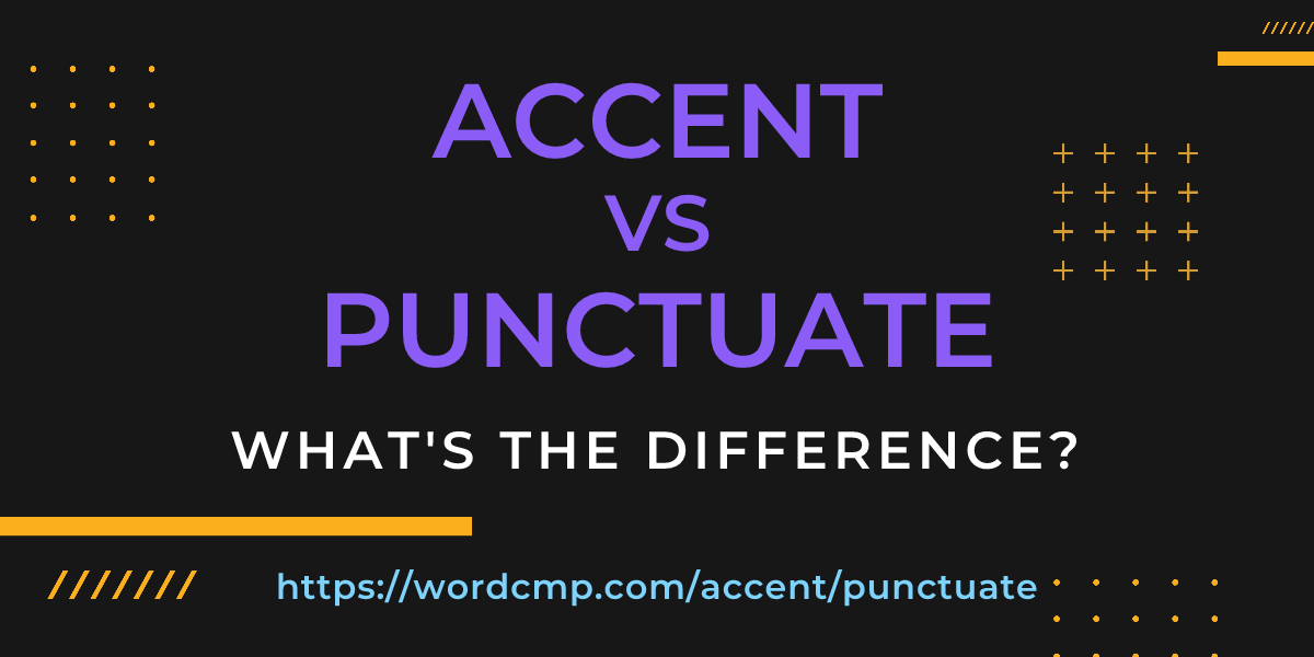 Difference between accent and punctuate