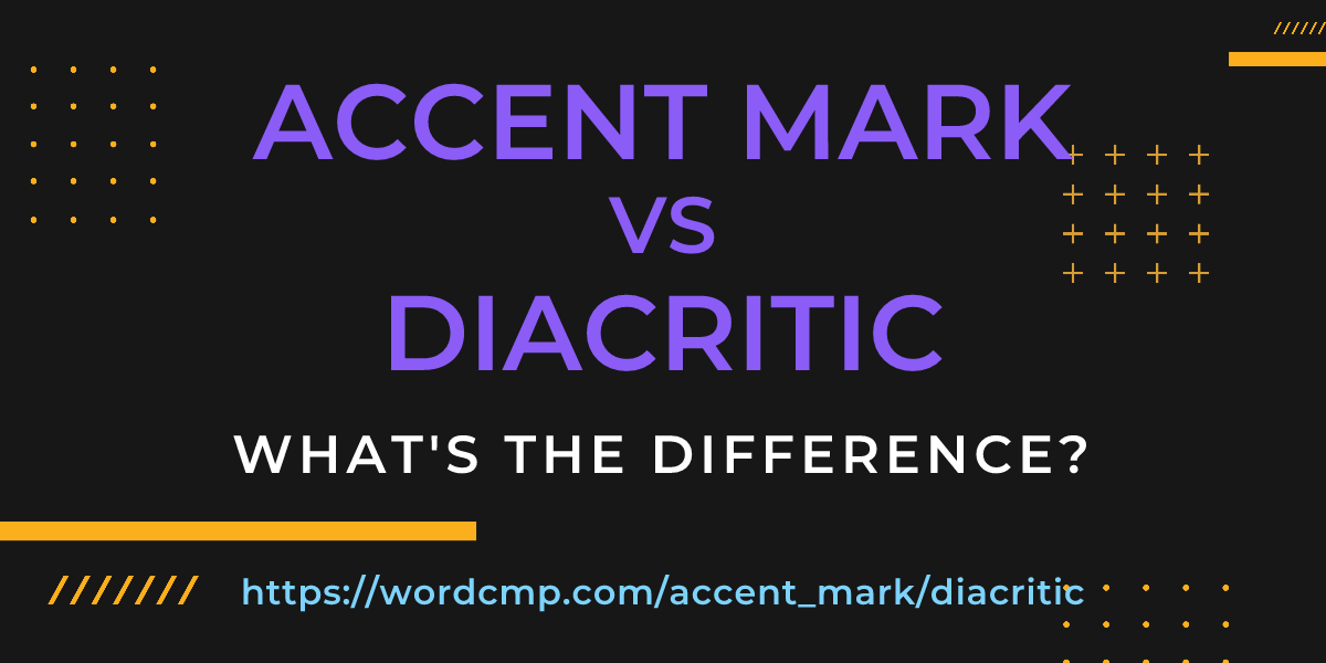 Difference between accent mark and diacritic