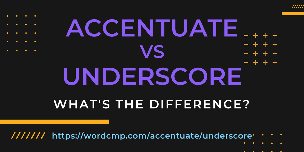 Difference between accentuate and underscore