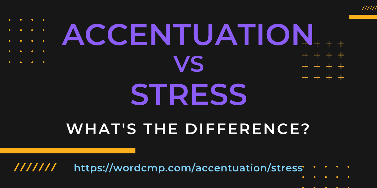 Difference between accentuation and stress