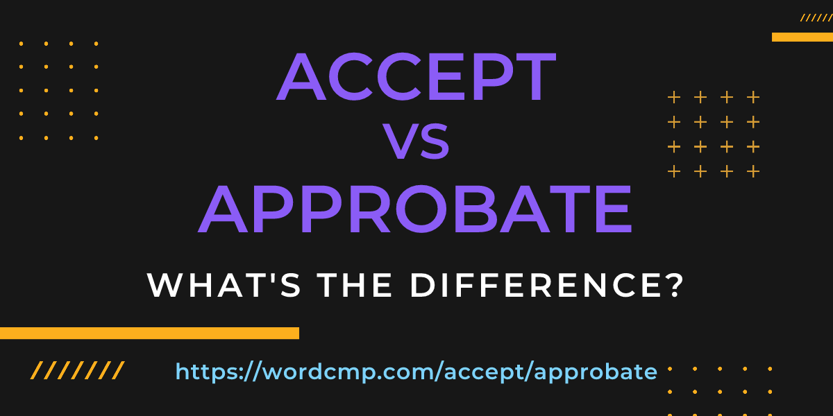Difference between accept and approbate