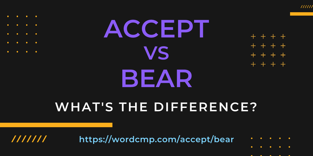Difference between accept and bear