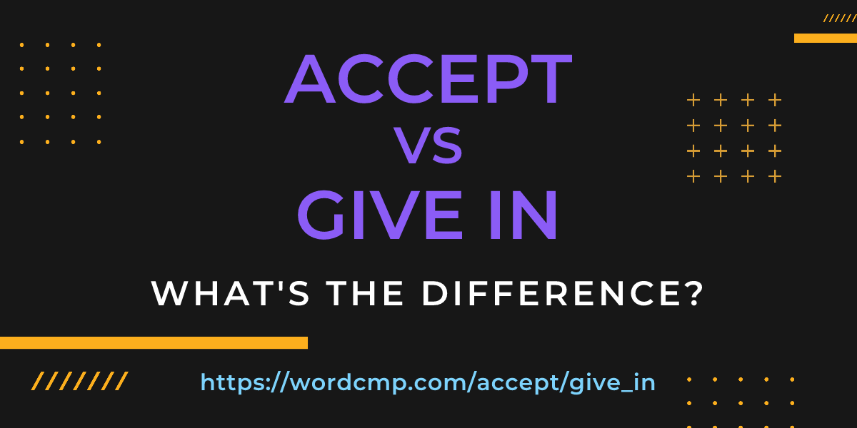 Difference between accept and give in