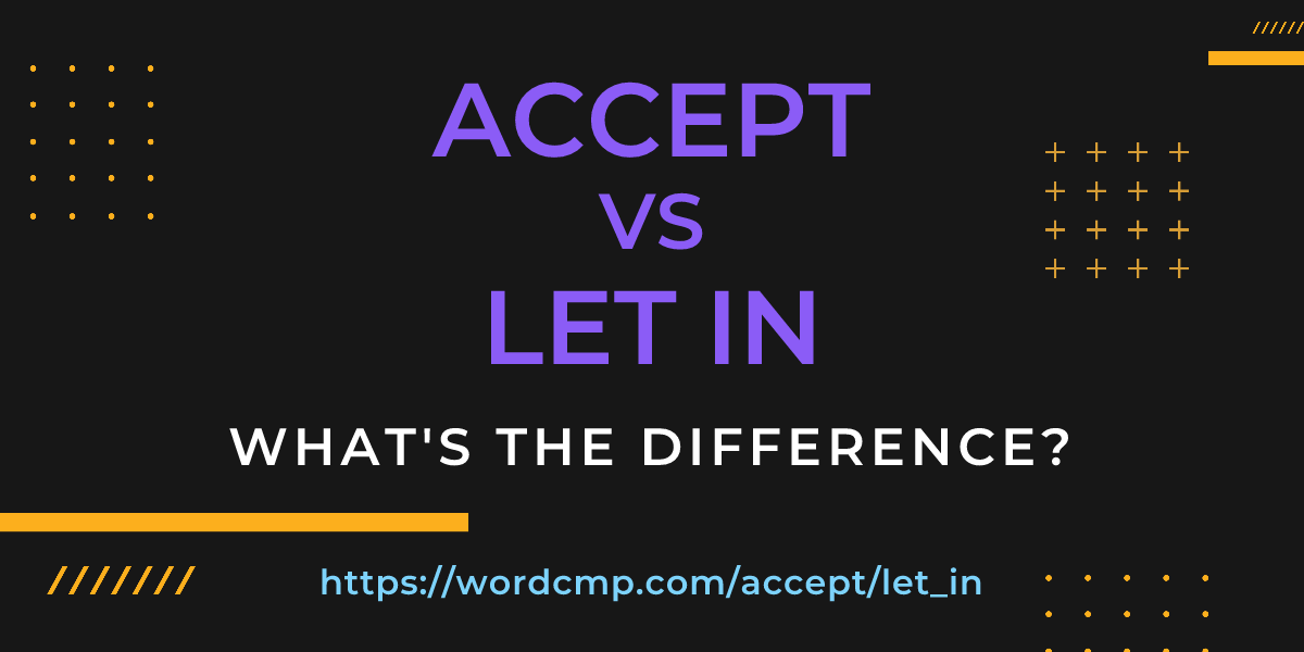 Difference between accept and let in