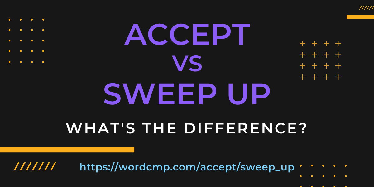 Difference between accept and sweep up