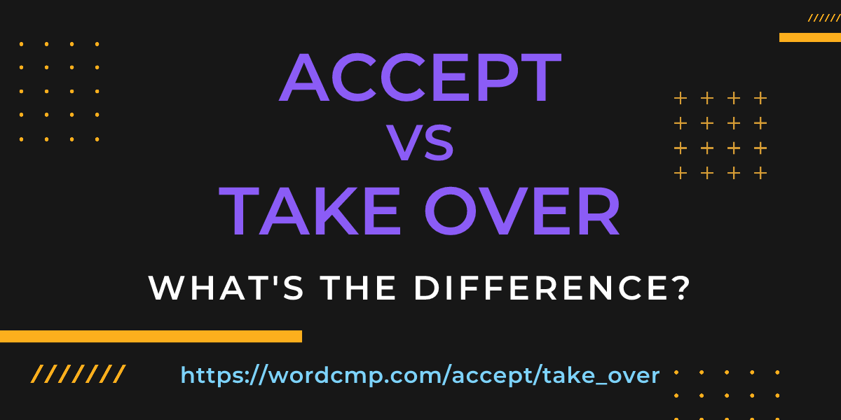 Difference between accept and take over