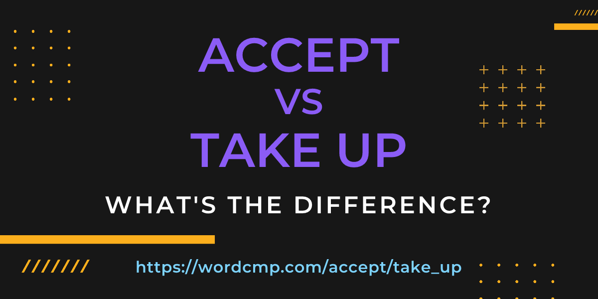 Difference between accept and take up