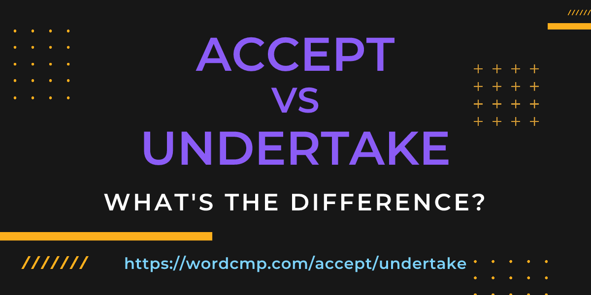 Difference between accept and undertake