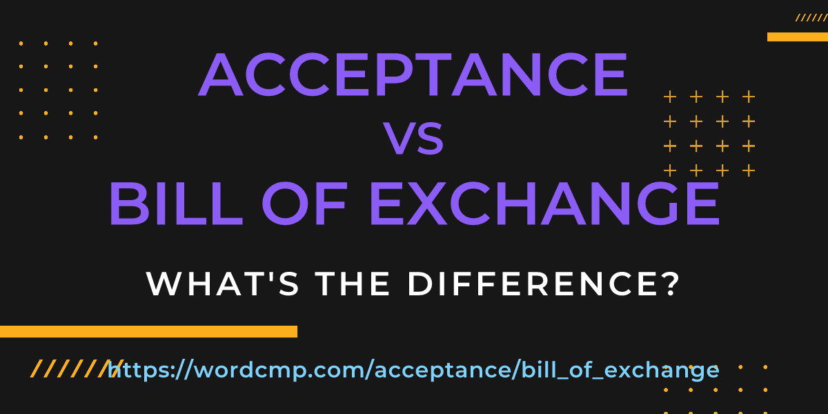 Difference between acceptance and bill of exchange
