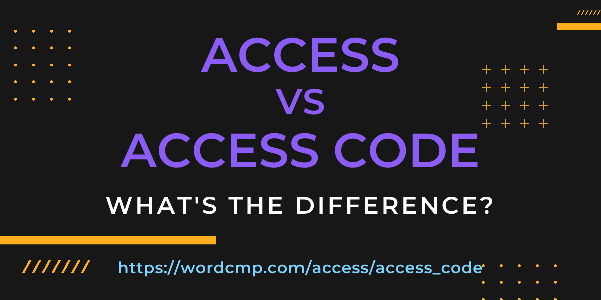 Difference between access and access code