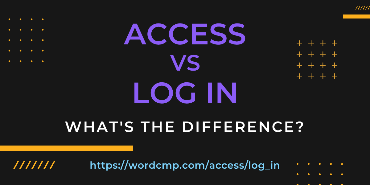 Difference between access and log in