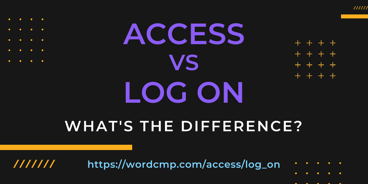 Difference between access and log on
