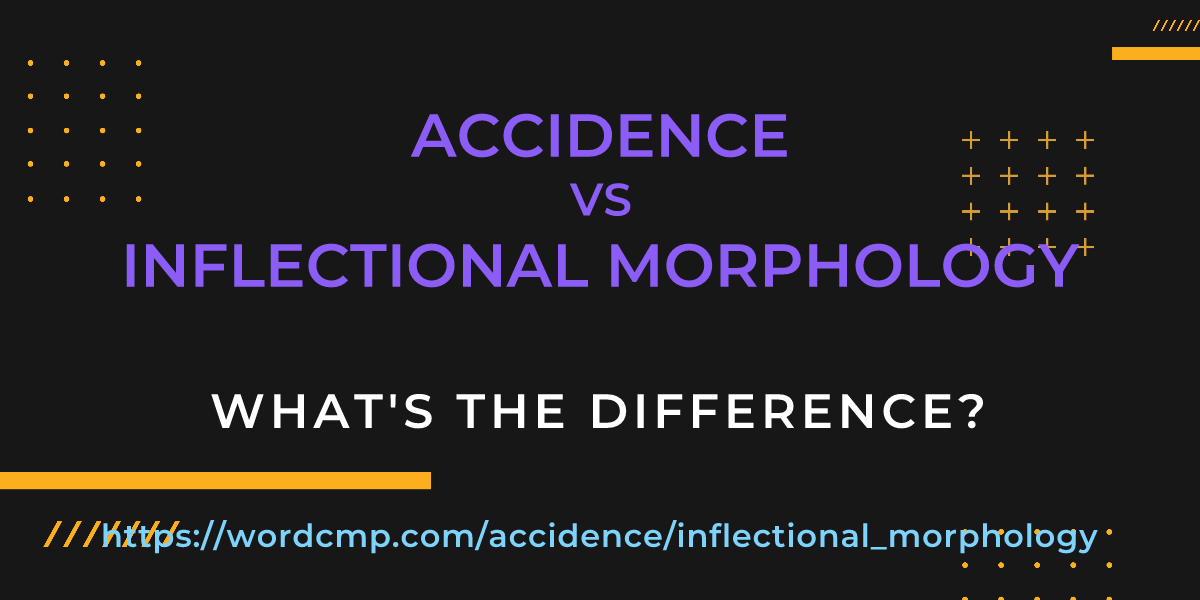 Difference between accidence and inflectional morphology