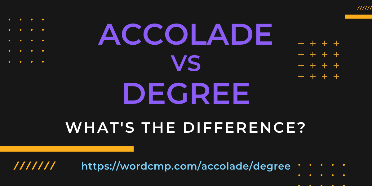 Difference between accolade and degree