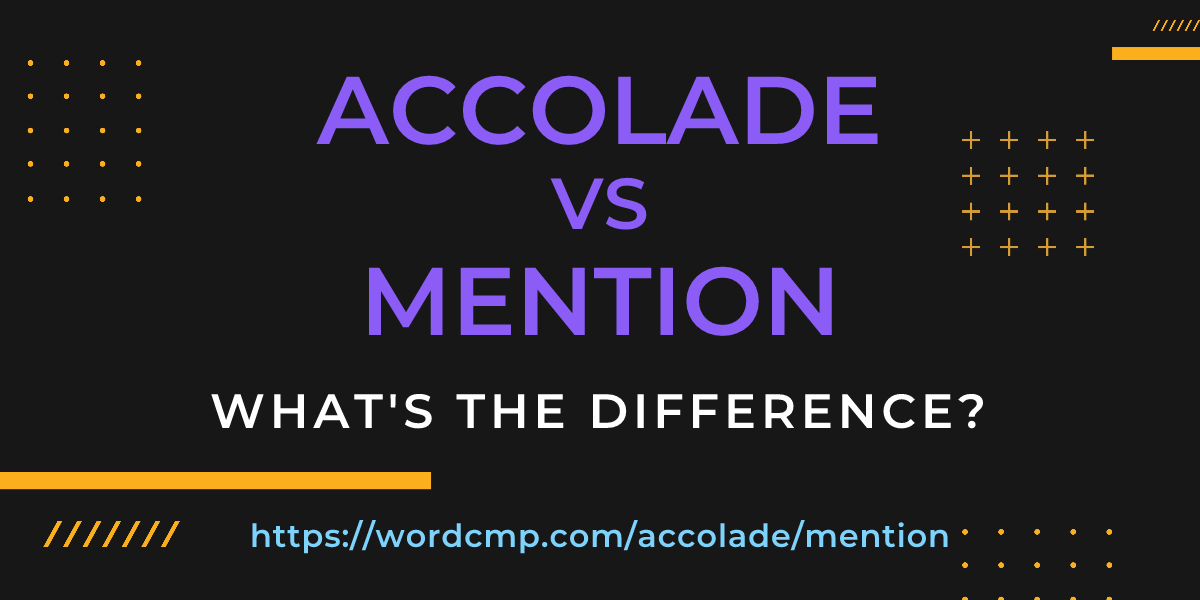 Difference between accolade and mention