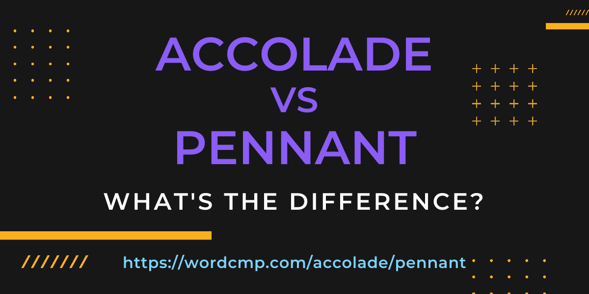 Difference between accolade and pennant