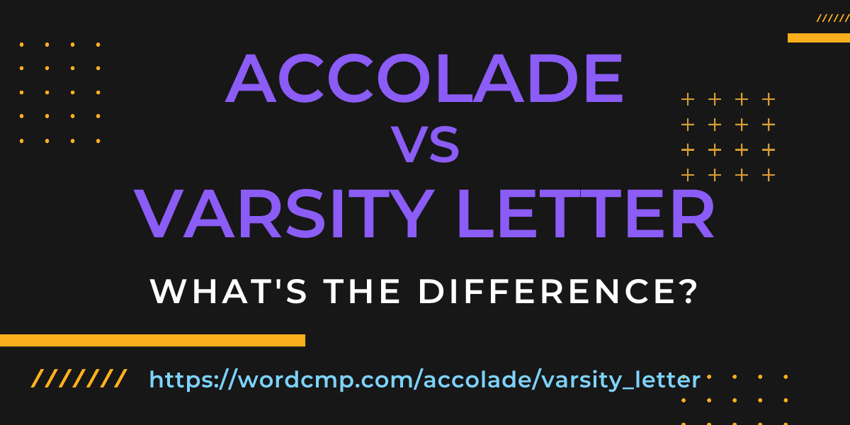 Difference between accolade and varsity letter
