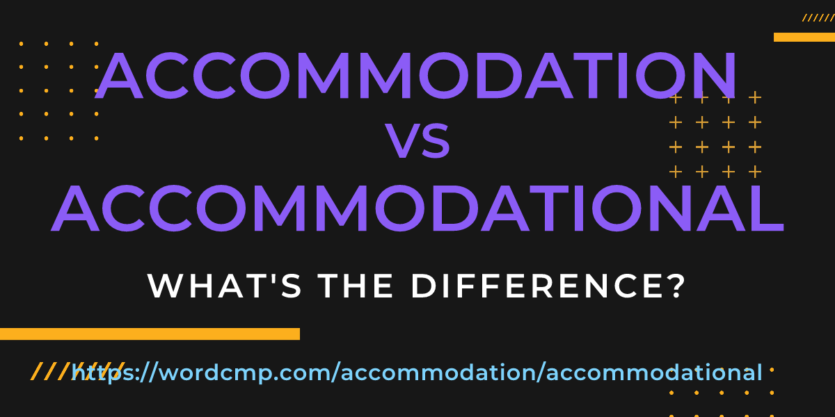 Difference between accommodation and accommodational