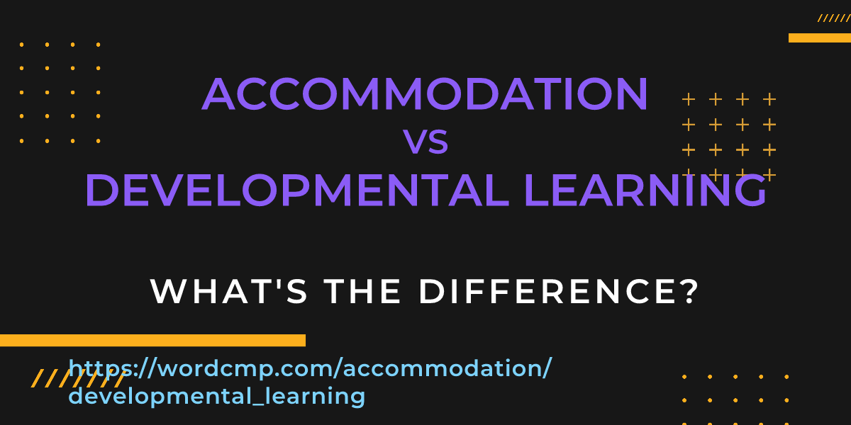 Difference between accommodation and developmental learning