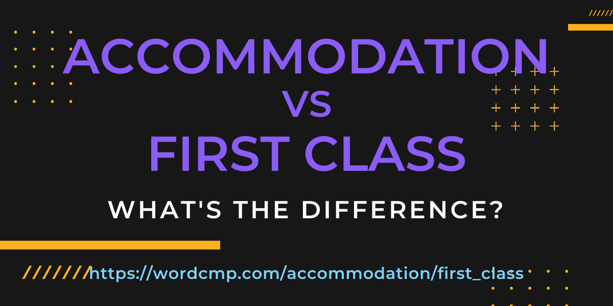 Difference between accommodation and first class