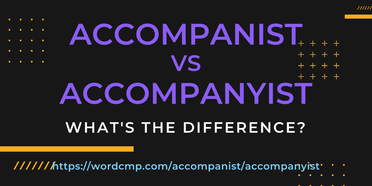 Difference between accompanist and accompanyist