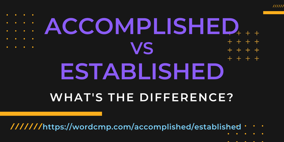 Difference between accomplished and established
