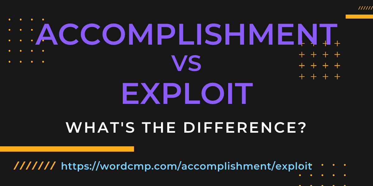Difference between accomplishment and exploit
