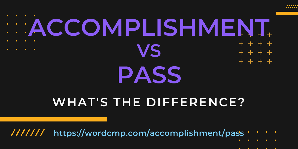Difference between accomplishment and pass