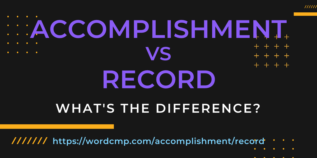 Difference between accomplishment and record