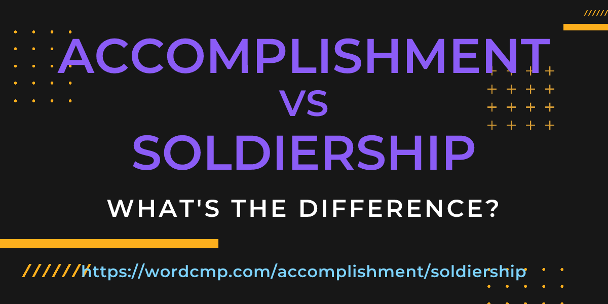Difference between accomplishment and soldiership