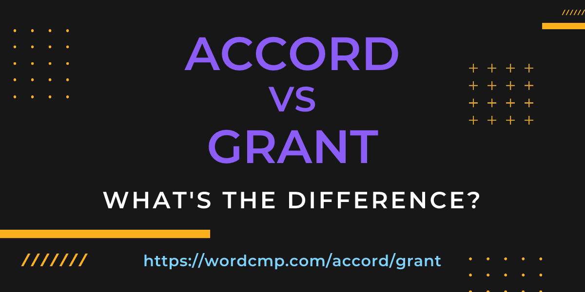 Difference between accord and grant