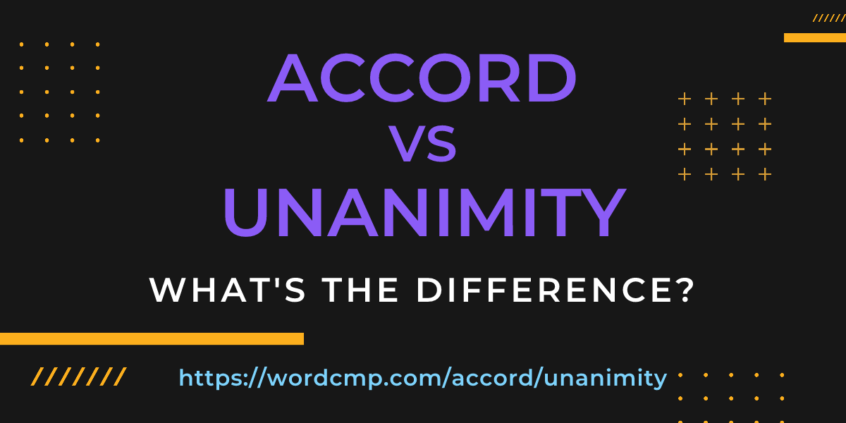 Difference between accord and unanimity