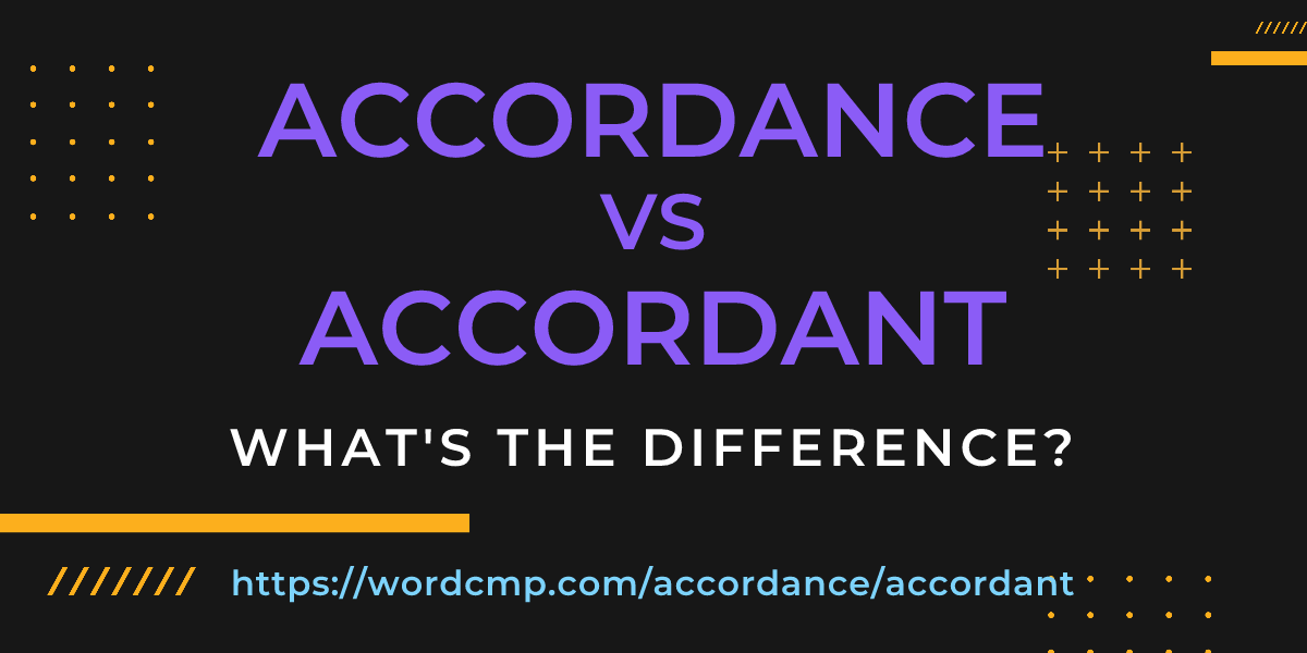 Difference between accordance and accordant