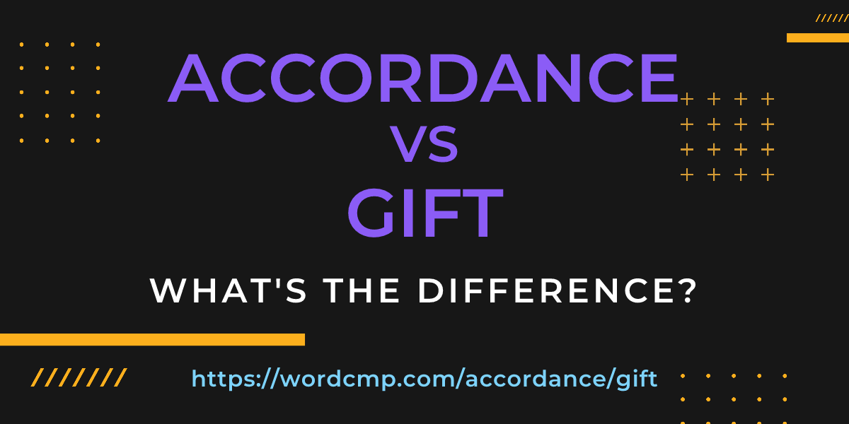 Difference between accordance and gift