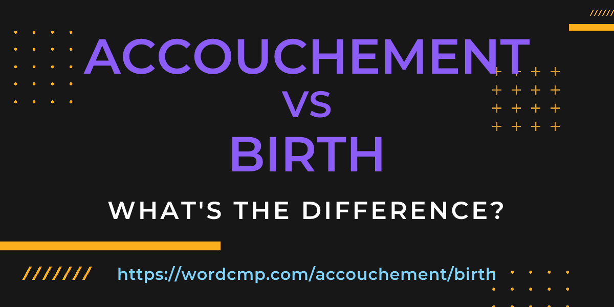 Difference between accouchement and birth