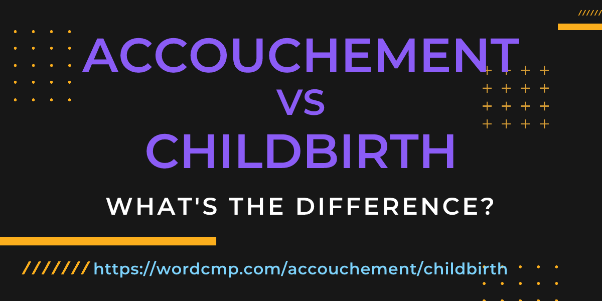 Difference between accouchement and childbirth