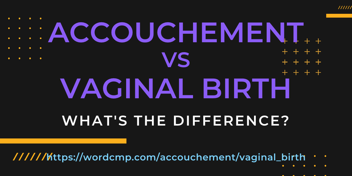 Difference between accouchement and vaginal birth